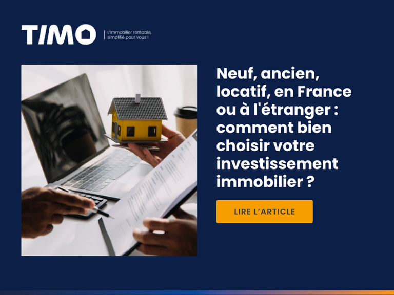 Neuf, ancien, locatif, en France ou à l&rsquo;étranger : comment bien choisir votre investissement immobilier ?